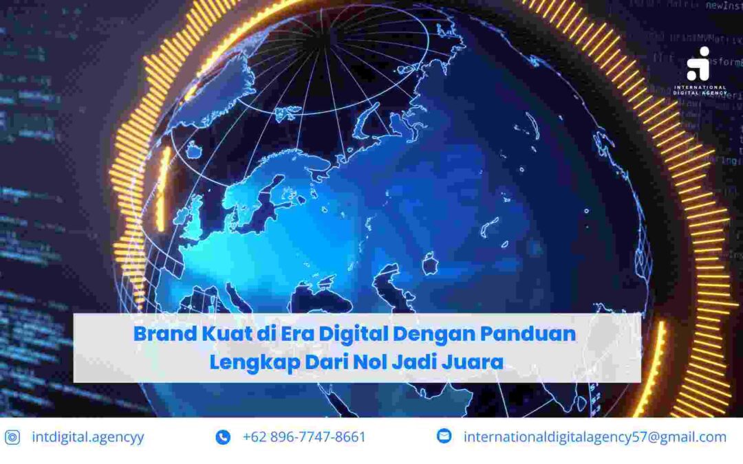 Era Digital Brand Kuat Dengan Panduan Lengkap Dari Nol Jadi Juara