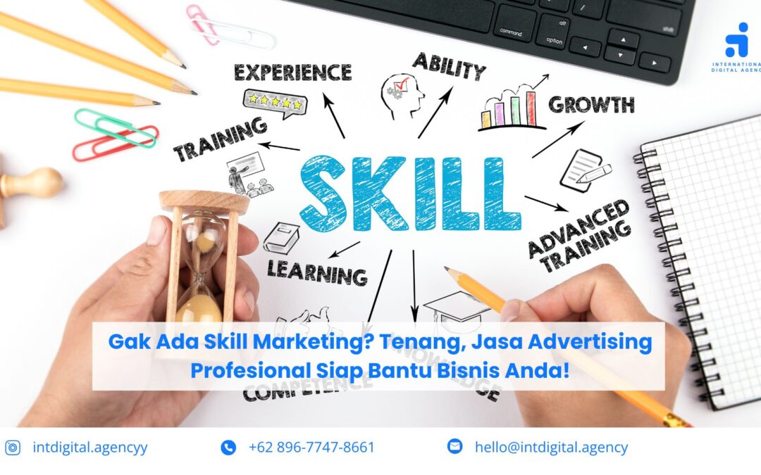 Gak Ada Skill Marketingnya? Tenang, Jasa Advertising Profesional Siap Membantu Bisnis Anda!