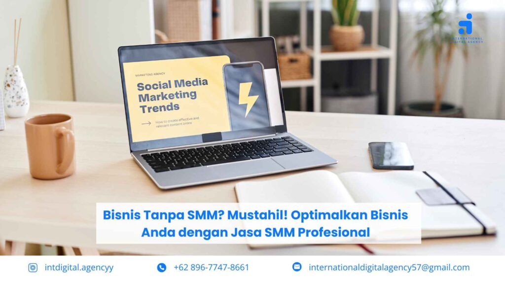 Bisnis Tanpa SMM? Mustahil! Optimalkan Bisnis Anda dengan Jasa SMM Profesional