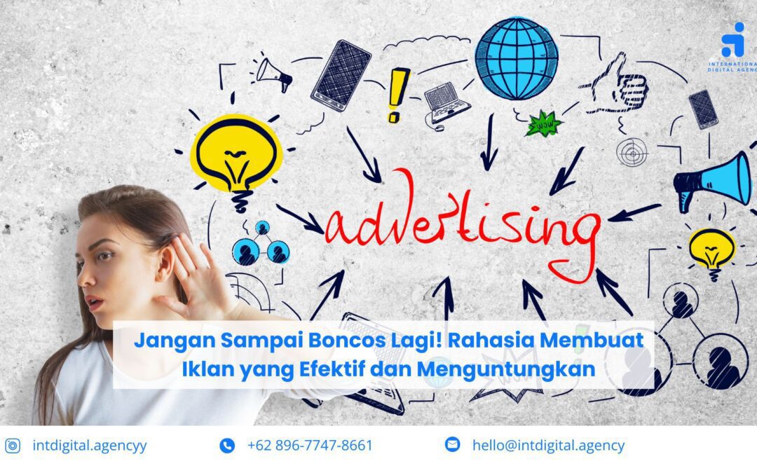 Jangan Sampai Boncos Lagi! Rahasia Membuat Iklan yang Efektif dan Menguntungkan