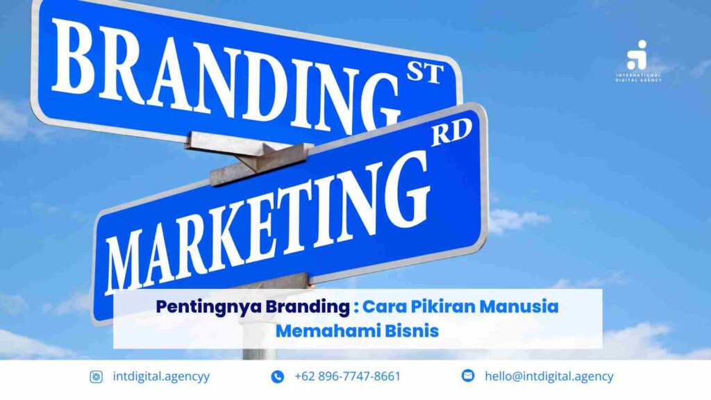 Pentingnya Branding : Cara Pikiran Manusia Memahami Bisnis