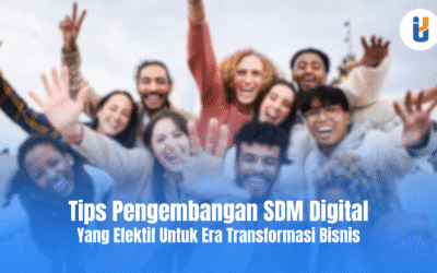 Tips Pengembangan SDM Digital yang Efektif untuk Era Transformasi Bisnis