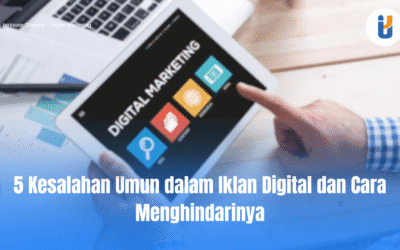 5 Kesalahan Umum dalam Iklan Digital dan Cara Menghindarinya