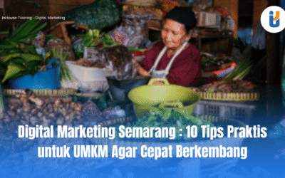 Digital Marketing Semarang: 10 Tips Praktis untuk UMKM Agar Cepat Berkembang