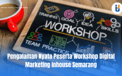 Pengalaman Nyata Peserta Workshop Digital Marketing Semarang