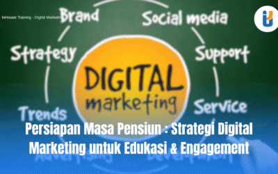 Persiapan Masa Pensiun: Strategi Digital Marketing untuk Edukasi dan Engagement