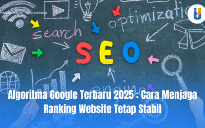Algoritma Google Terbaru 2025: Cara Menjaga Ranking Website Tetap Stabil