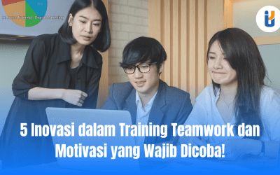 5 Inovasi Seru dalam Training Teamwork dan Motivasi yang Bikin Tim Makin Solid