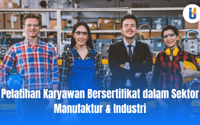 Pelatihan Karyawan Bersertifikat dalam Sektor Manufaktur & Industri