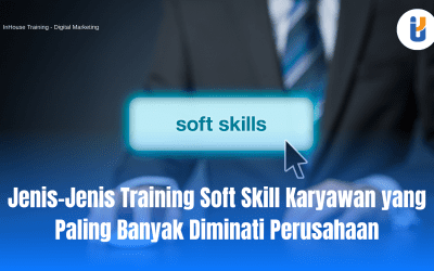 Jenis-Jenis Training Soft Skill Karyawan yang Paling Banyak Diminati Perusahaan
