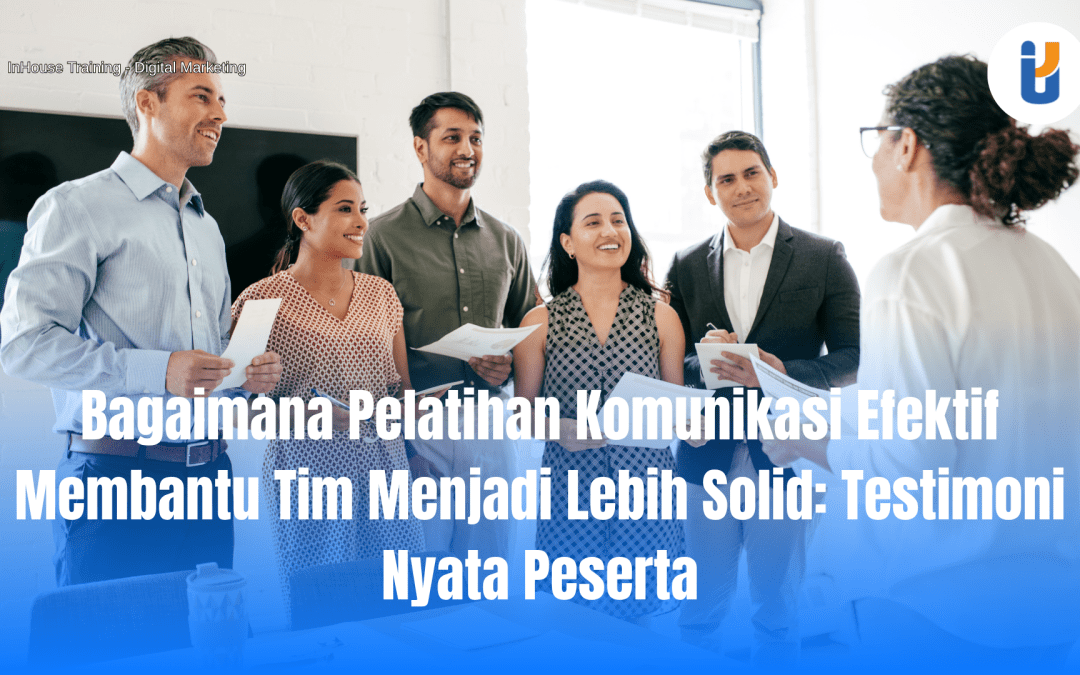 Pelatihan Komunikasi Efektif untuk Membangun Tim yang Lebih Solid