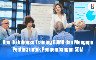 Apa Itu Inhouse Training BUMN dan Mengapa Penting untuk Pengembangan SDM